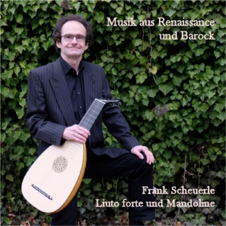 Solo-CD: "Musik aus Renaissance und Barock" Liuto forte 
und Mandoline